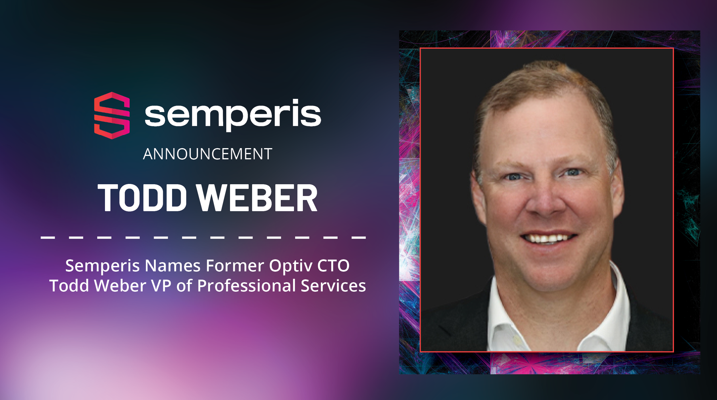Semperis Names Former Optiv CTO Todd Weber VP of Professional Services ...